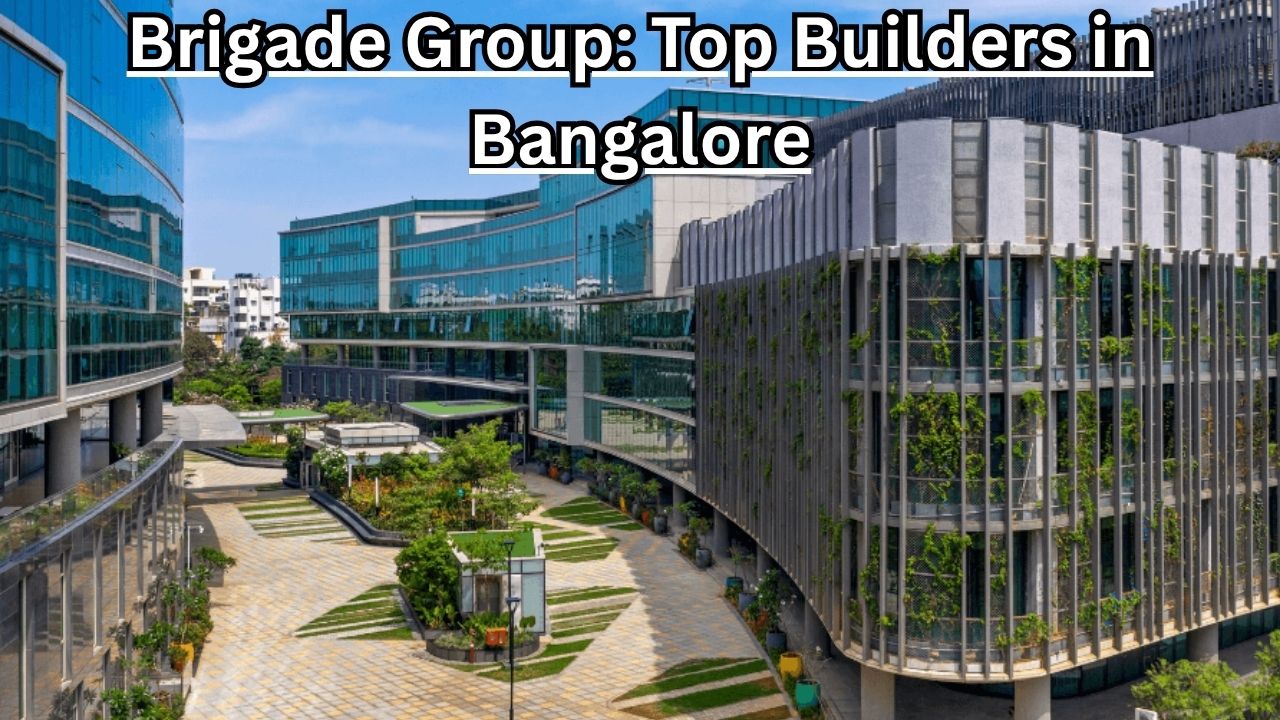 Brigade Group: Top Builders in Bangalore